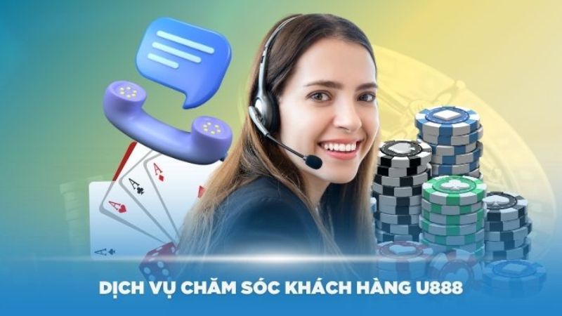 Hỗ trợ khách hàng chuyên nghiệp tại Casino u888