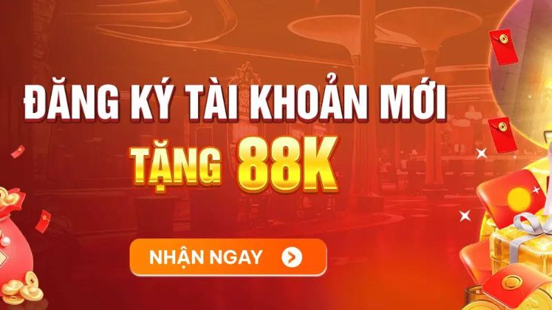 Đăng ký tài khoản mới tặng ngay 88K vào ví game